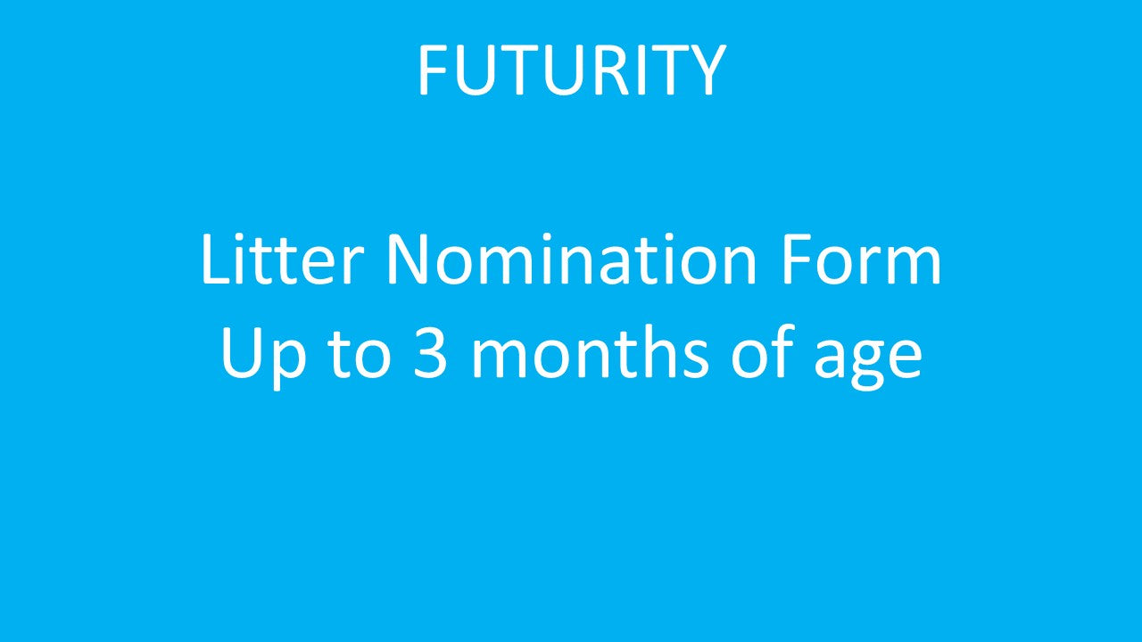 E2 - Futurity Program - Litter Nomination Form up to 3 months of age