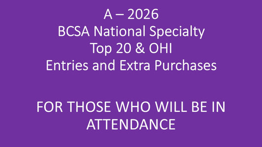 A - 2026 BCSA National Specialty Top 20 or Owner Handled Invitational For Those Who Will Be In Attendance